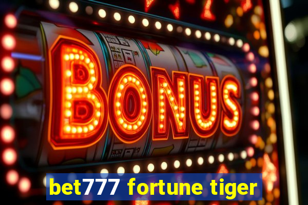 bet777 fortune tiger